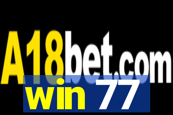 win 77